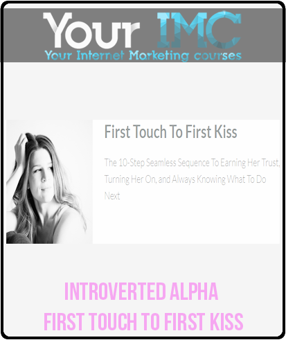 Introverted Alpha - First Touch To First Kiss