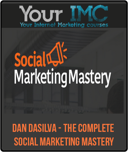 Dan Dasilva - The Complete Social Marketing Mastery-imc