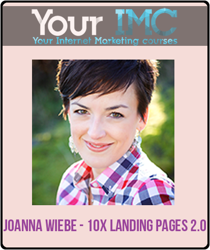 Joanna Wiebe - 10x Landing Pages 2.0-imc