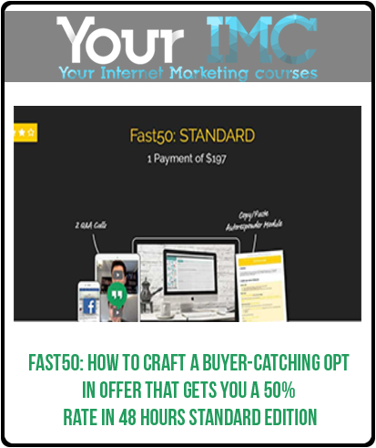 FAST50- How To Craft A Buyer-Catching Opt-In Offer That Gets You A 50- Rate In 48 Hours STANDARD EDITION-imc