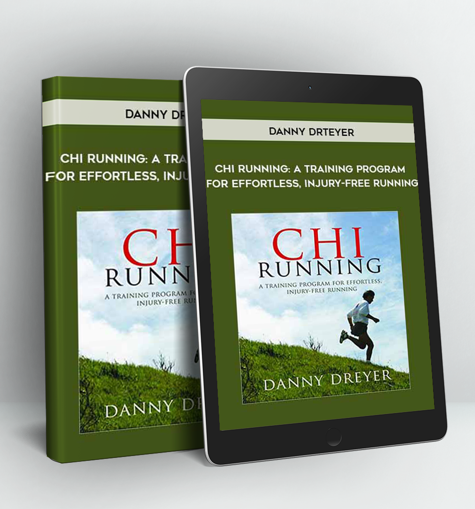 Chi Running: A Training Program for Effortless Injury-free Running - Danny Dreyer