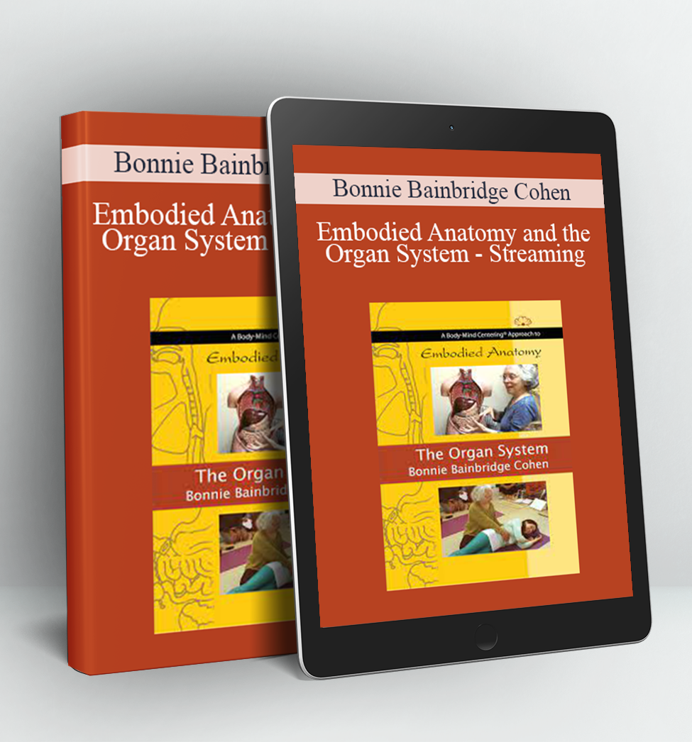 Embodied Anatomy and the Organ System - Streaming - Bonnie Bainbridge Cohen