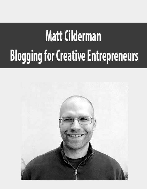 Matt Cilderman – Blogging for Creative Entrepreneurs