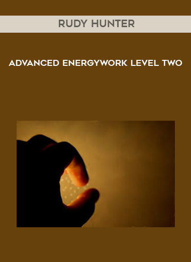 Rudy Hunter – Advanced Energywork Level Two