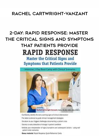 2-Day: Rapid Response: Master the Critical Signs and Symptoms that Patients Provide - Rachel Cartwright-Vanzant