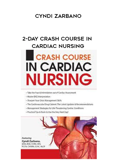 2-Day Crash Course in Cardiac Nursing - Cyndi Zarbano