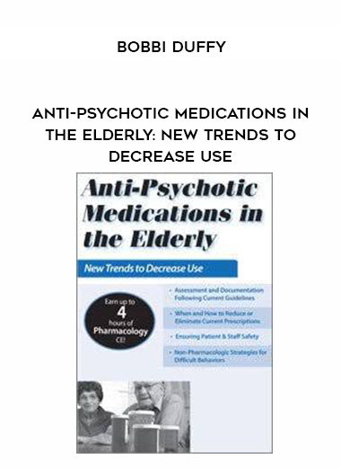 Anti-Psychotic Medications in the Elderly: New Trends to Decrease Use – Bobbi Duffy