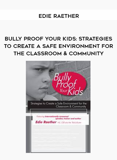 Bully Proof Your Kids: Strategies to Create a Safe Environment for the Classroom & Community – Edie Raether