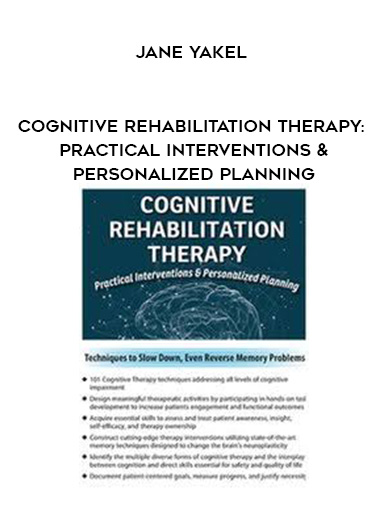 Cognitive Rehabilitation Therapy: Practical Interventions & Personalized Planning – Jane Yakel