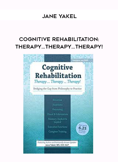 Cognitive Rehabilitation: Therapy…therapy…therapy! – Jane Yakel