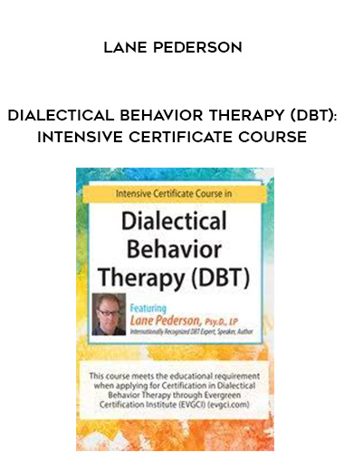 Dialectical Behavior Therapy (DBT): Intensive Certificate Course – Lane Pederson