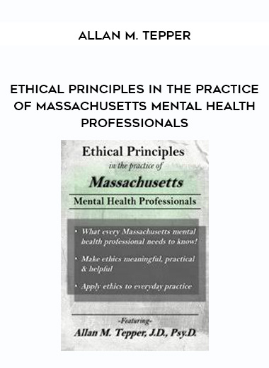 Ethical Principles in the Practice of Massachusetts Mental Health Professionals – Allan M. Tepper