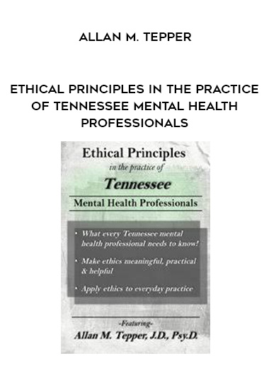 Ethical Principles in the Practice of Tennessee Mental Health Professionals – Allan M. Tepper