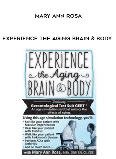 Experience the Aging Brain & Body – Mary Ann Rosa