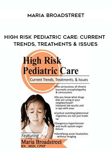 High Risk Pediatric Care: Current Trends, Treatments & Issues – Maria Broadstreet