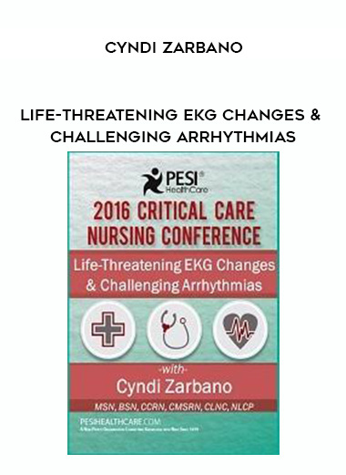 Life-Threatening EKG Changes & Challenging Arrhythmias – Cyndi Zarbano