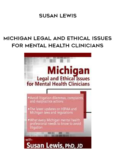 Michigan Legal and Ethical Issues for Mental Health Clinicians – Susan Lewis