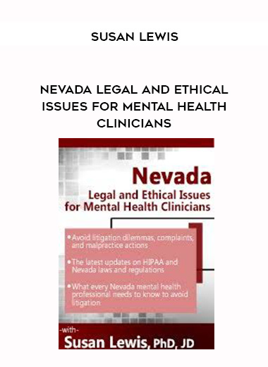 Nevada Legal and Ethical Issues for Mental Health Clinicians – Susan Lewis