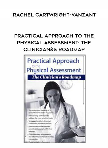 Practical Approach to the Physical Assessment: The Clinician&s Roadmap – Rachel Cartwright-Vanzant