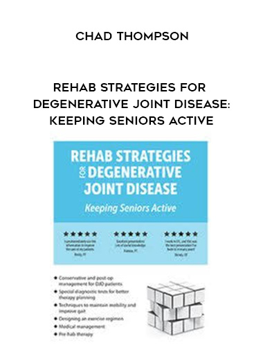 Rehab Strategies for Degenerative Joint Disease: Keeping Seniors Active – Chad Thompson