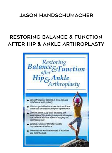 Restoring Balance & Function after Hip & Ankle Arthroplasty – Jason Handschumacher