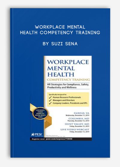 Workplace Mental Health Competency Training: HR Strategies for Compliance, Safety, Productivity and Wellness – Suzi Sena