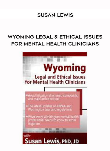 Wyoming Legal & Ethical Issues for Mental Health Clinicians – Susan Lewis