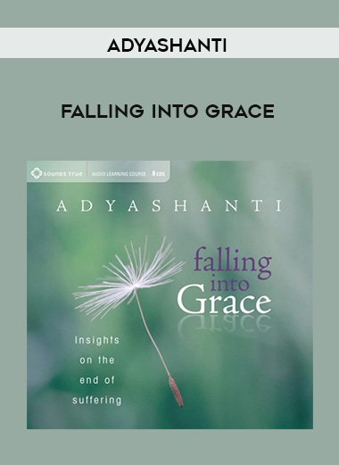 Adyashanti – FALLING INTO GRACE