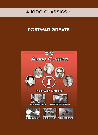 Aikido Classics 1: Postwar Greats