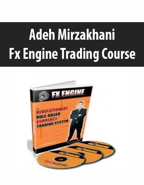 Adeh Mirzakhani – Fx Engine Trading Course