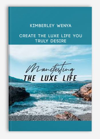 Kimberley Wenya – Creat The Luxe Life You Truly Desire