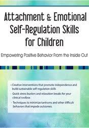 Attachment & Emotional Self-Regulation Skills for Children: Empowering Positive Behavior From the Inside Out – Kathryne Cammisa