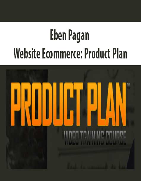 Eben Pagan – Website Ecommerce: Product Plan