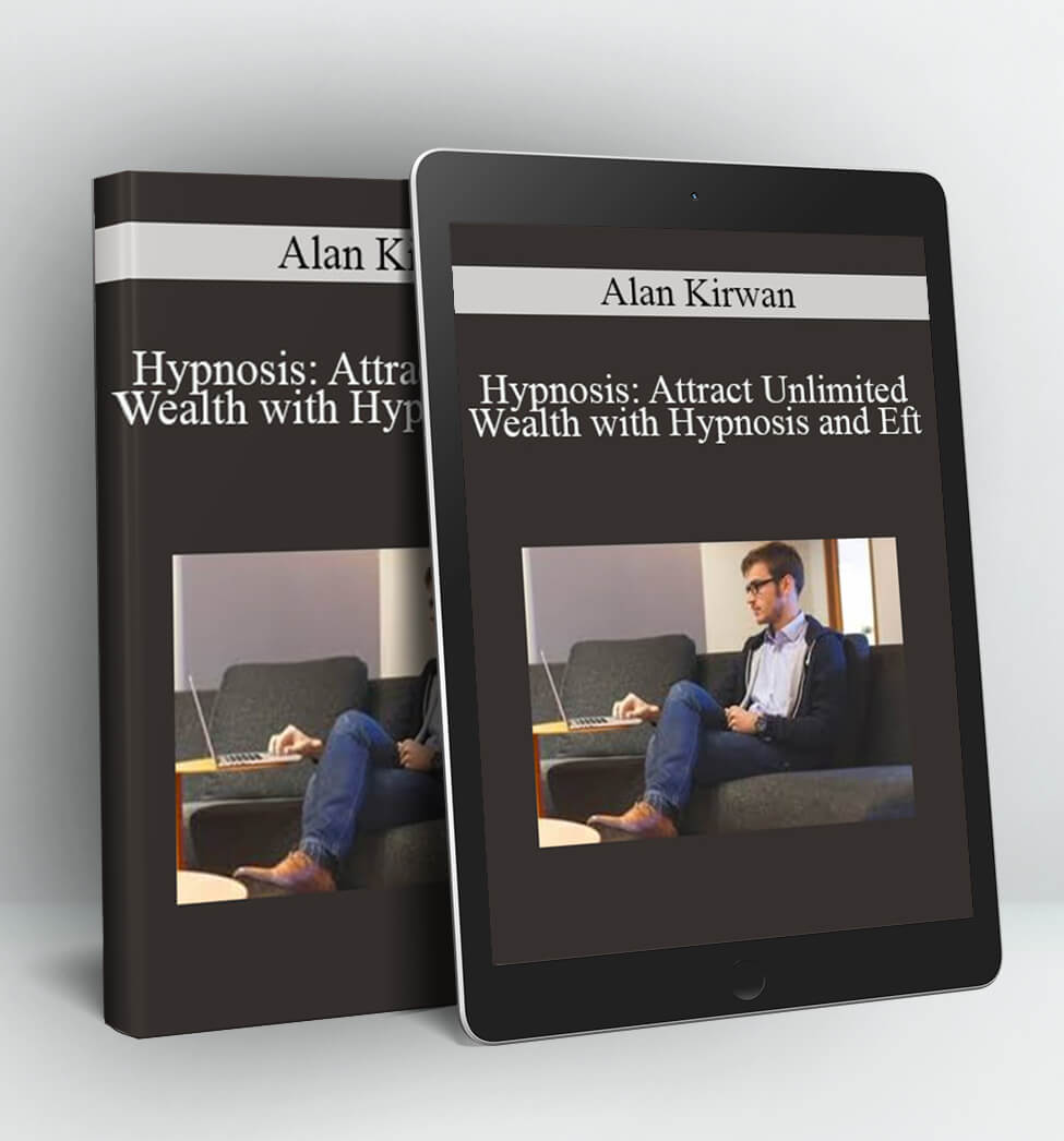 Hypnosis: Attract Unlimited Wealth with Hypnosis and Eft - Alan Kirwan