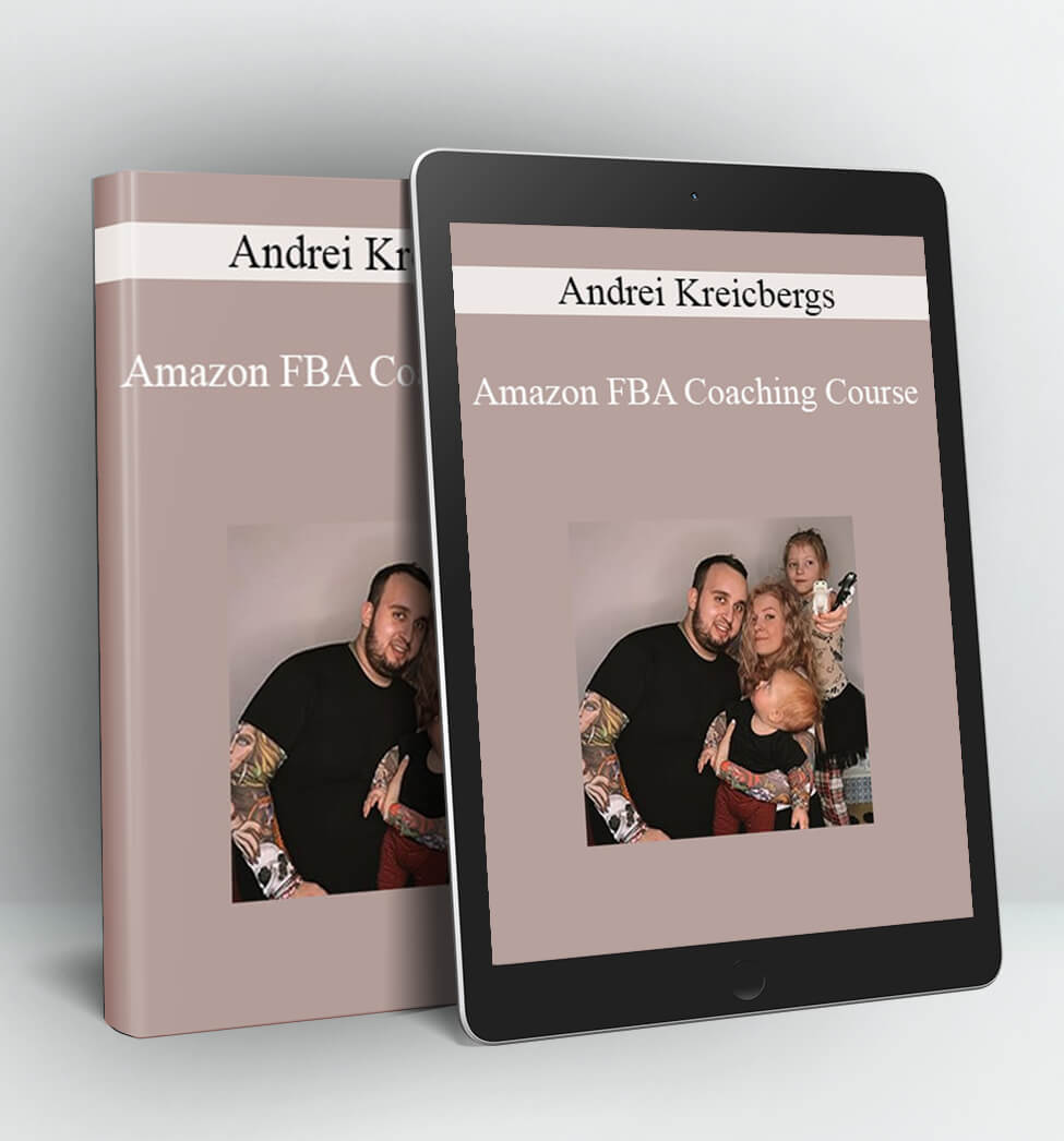 Amazon FBA Coaching Course - Andrei Kreicbergs