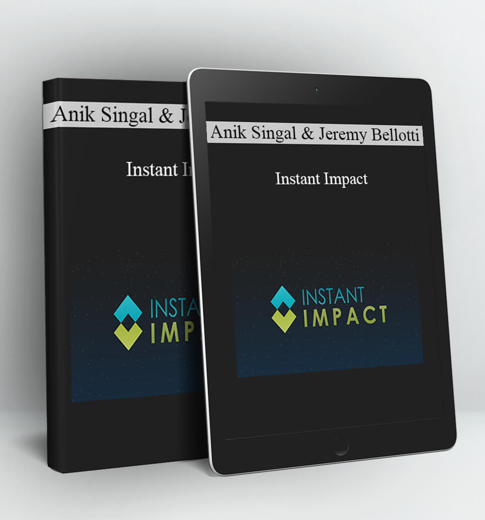 Instant Impact - Anik Singal and Jeremy Bellotti