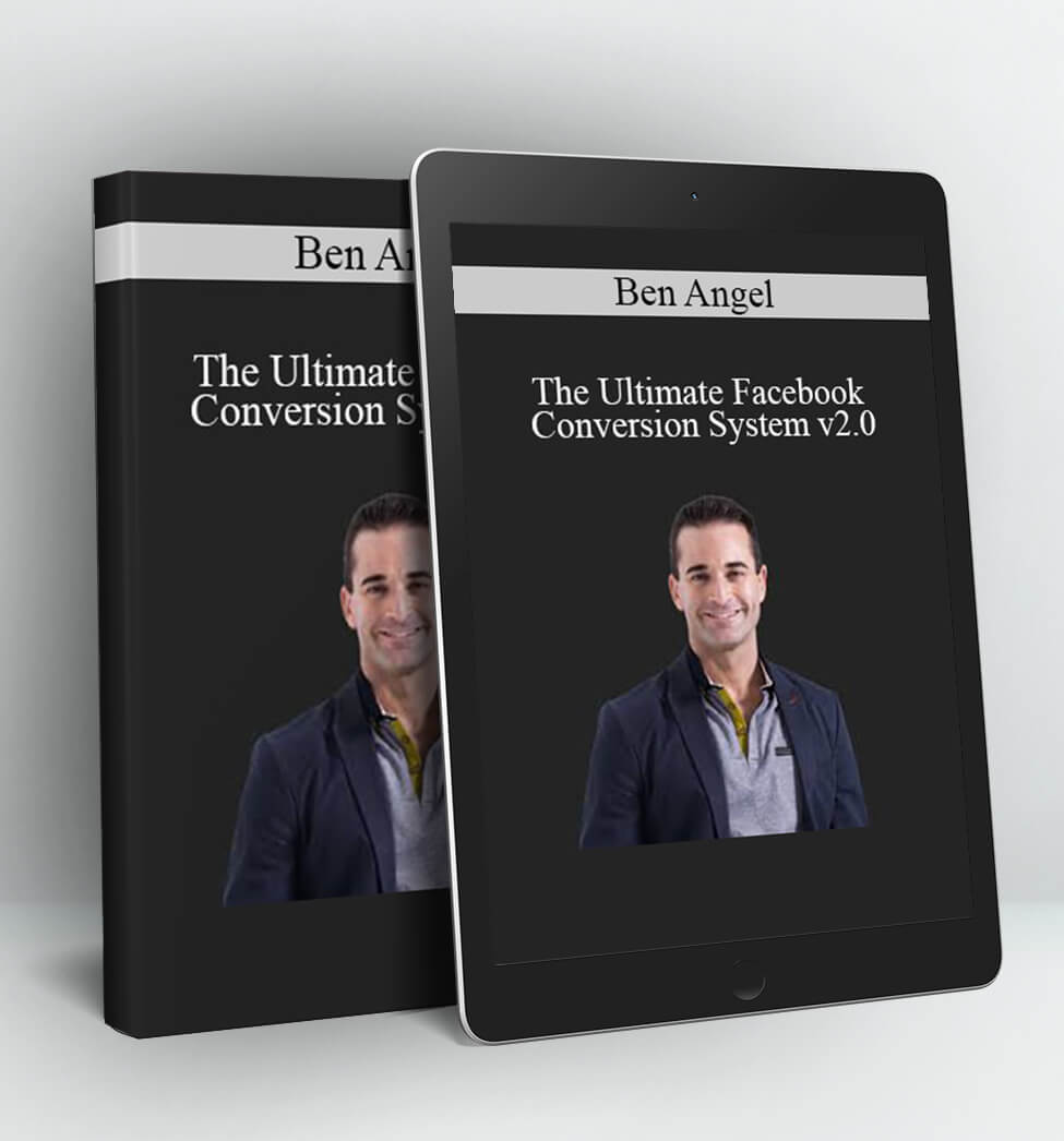 The Ultimate Facebook Conversion System V2.0 - Ben Angel