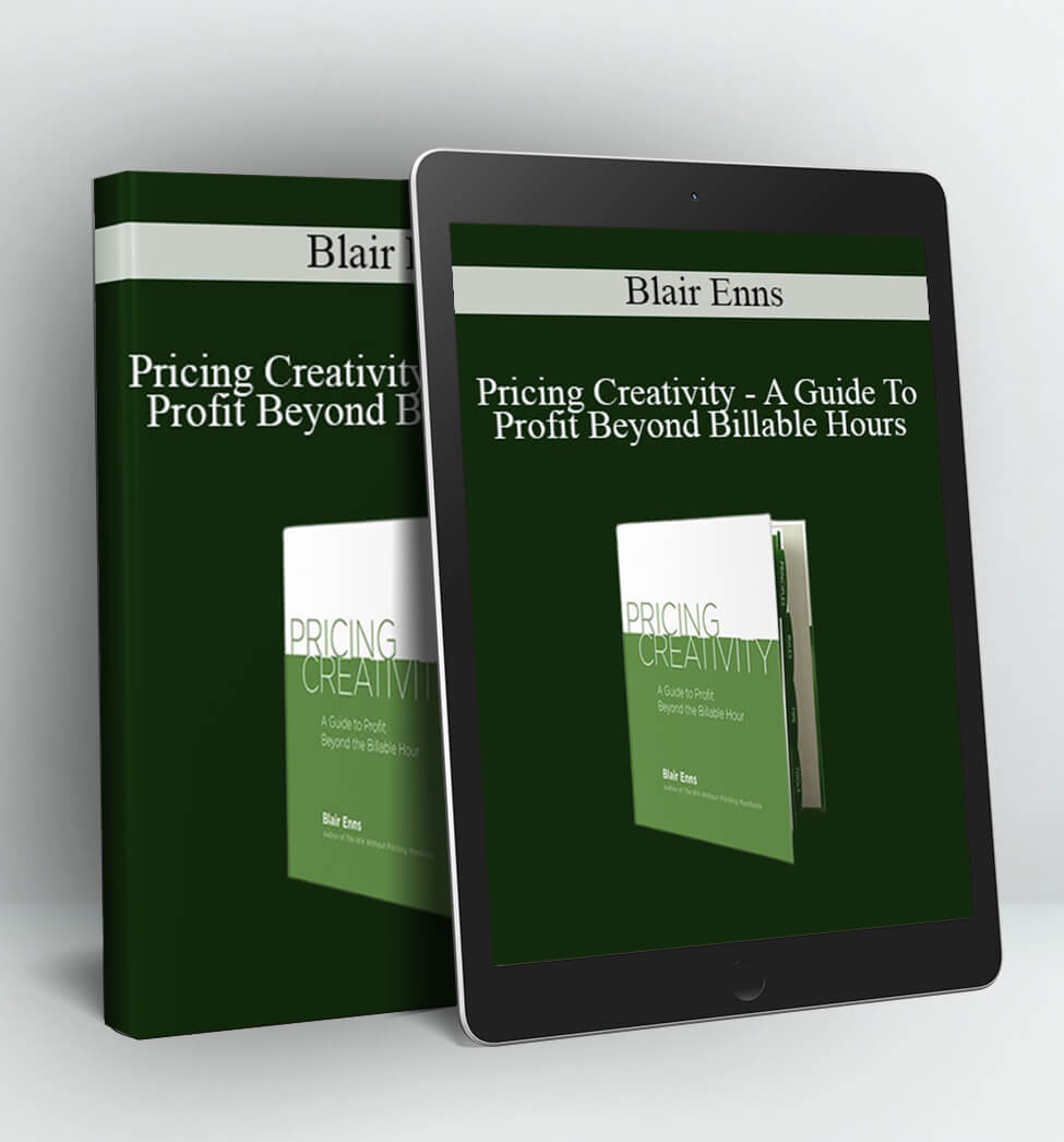 Pricing Creativity – A Guide To Profit Beyond Billable Hours - Blair Enns