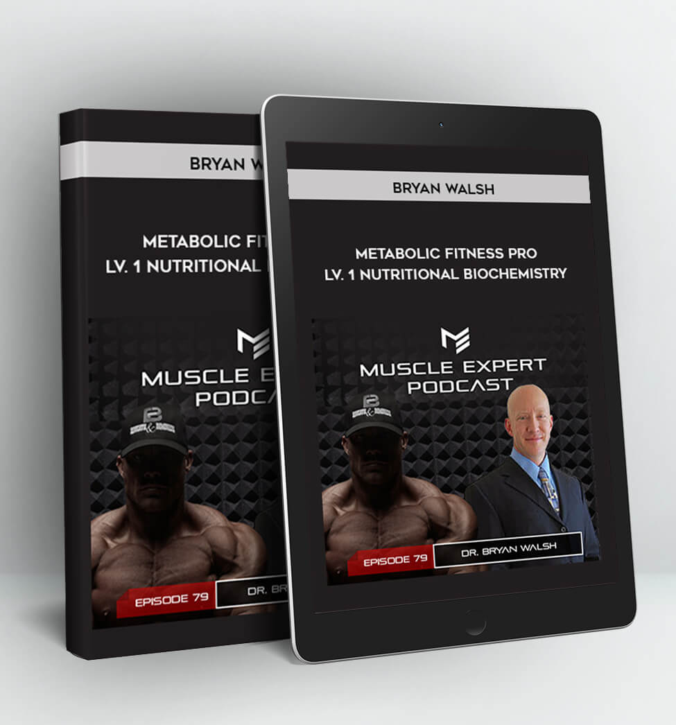 Metabolic Fitness Pro - Lv. 1 - Nutritional Biochemistry - Bryan Walsh