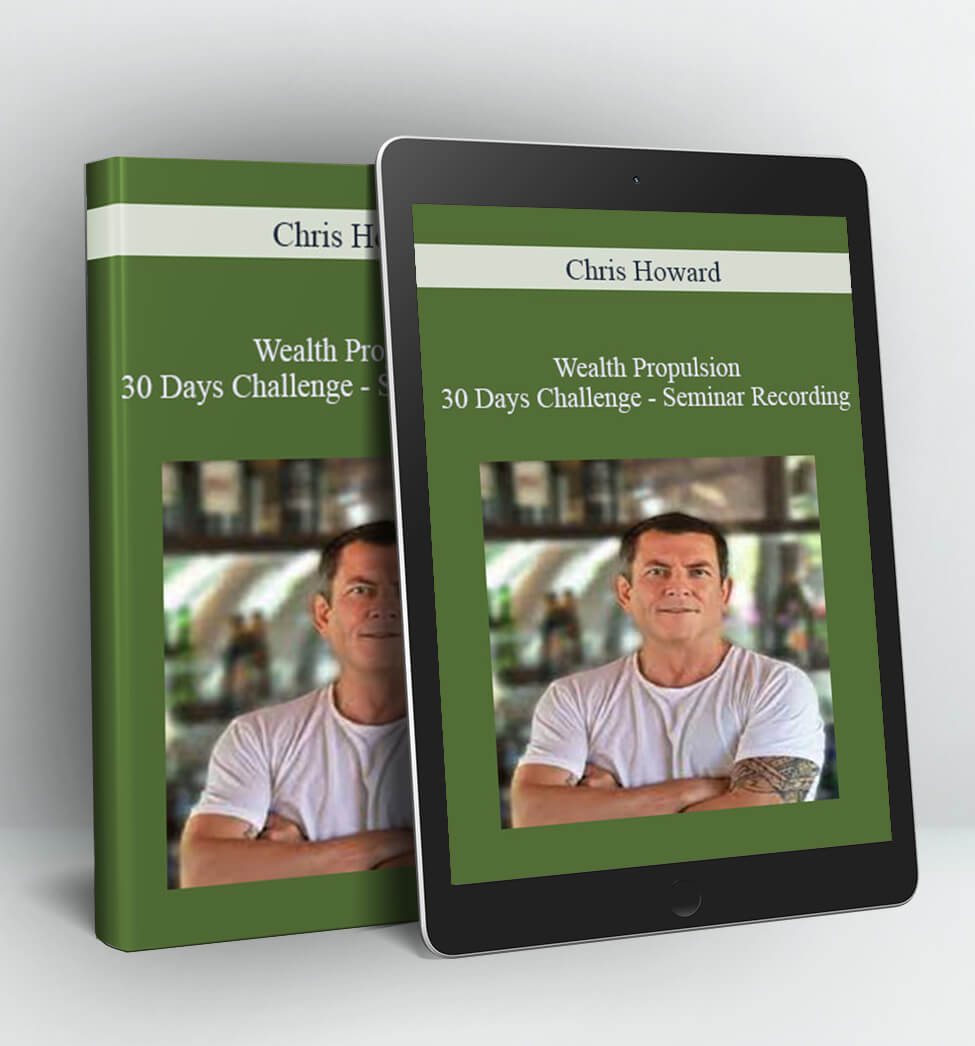 Wealth Propulsion 30 Days Challenge - Seminar Recording - Chris Howard