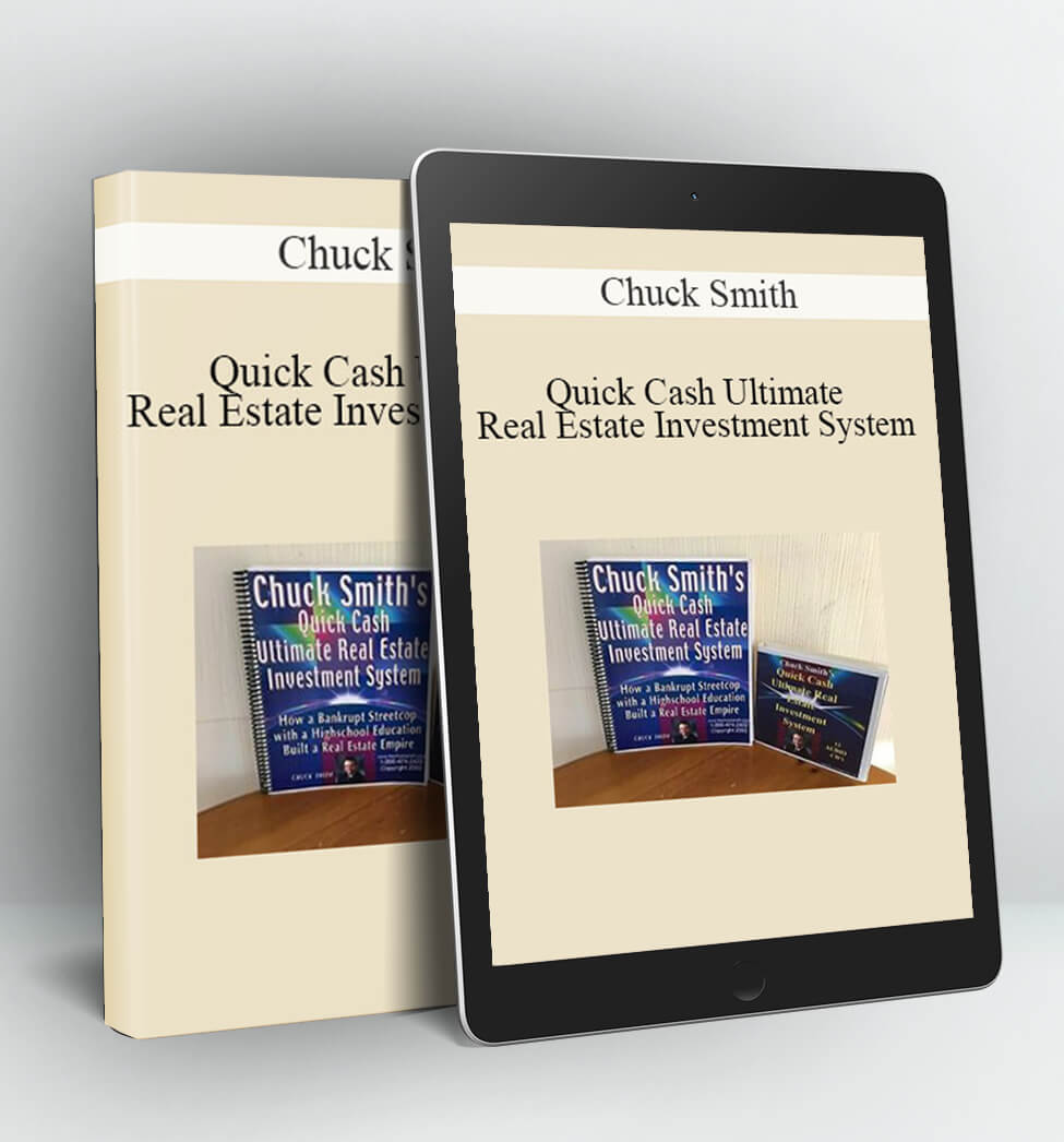 Quick Cash Ultimate Real Estate Investment System - Chuck Smith