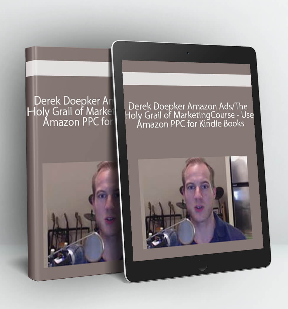 Derek Doepker Amazon Ads/The Holy Grail of Marketing Course - Use Amazon PPC for Kindle Books