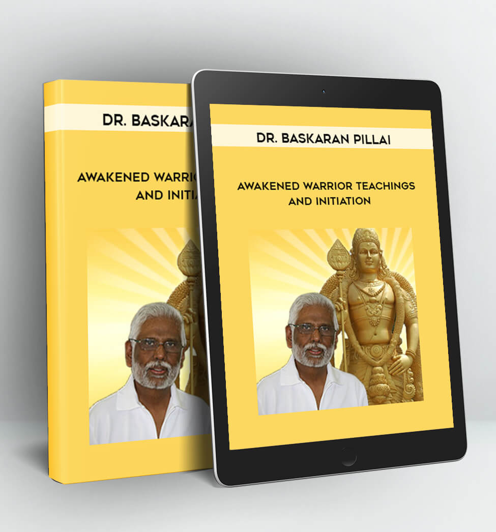 Awakened Warrior Teachings and Initiation - Dr. Baskaran Pillai