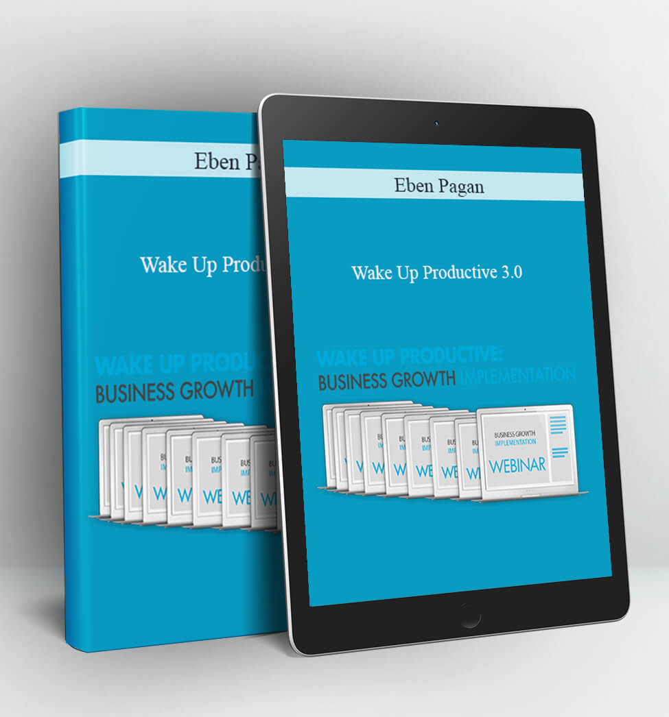 Wake Up Productive 3.00 - Eben Pagan