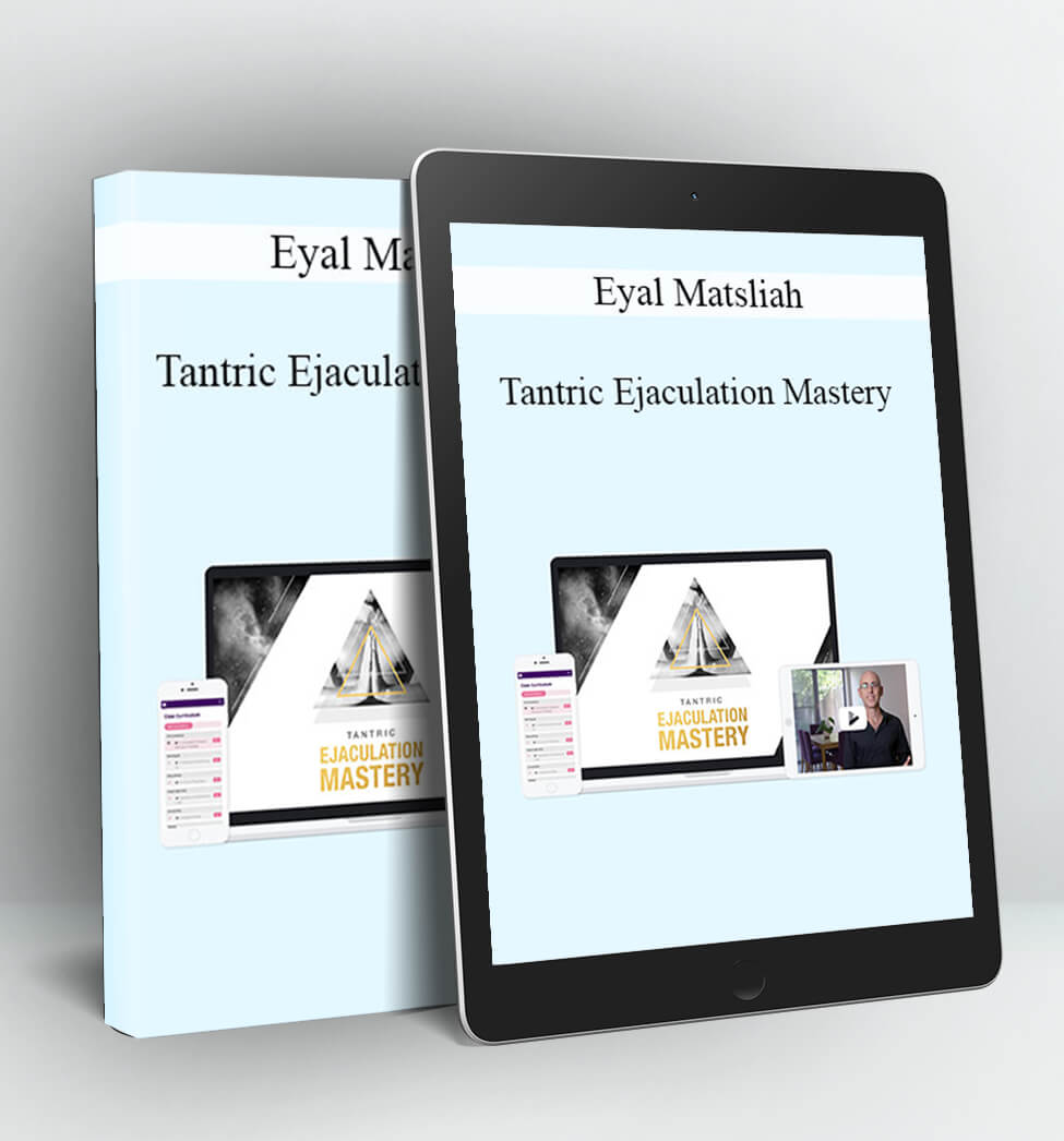 Tantric Ejaculation Mastery - Eyal Matsliah