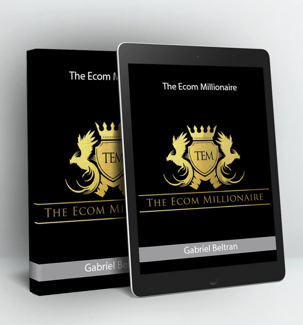 The Ecom Millionaire - Gabriel Beltran