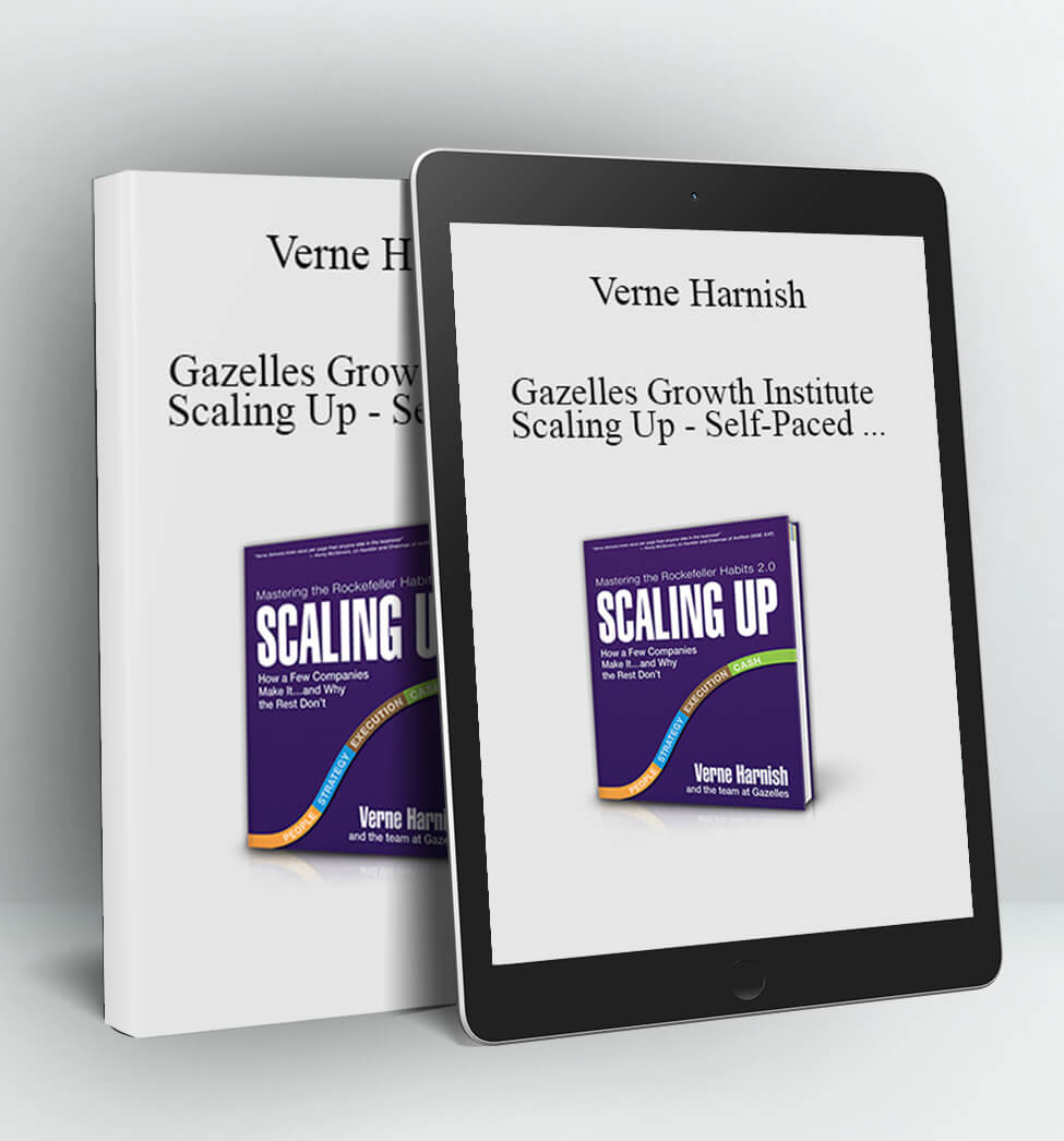 Gazelles Growth Institute - Scaling Up - Self-Paced & Bonus Scaling Up Pathway - Verne Harnish