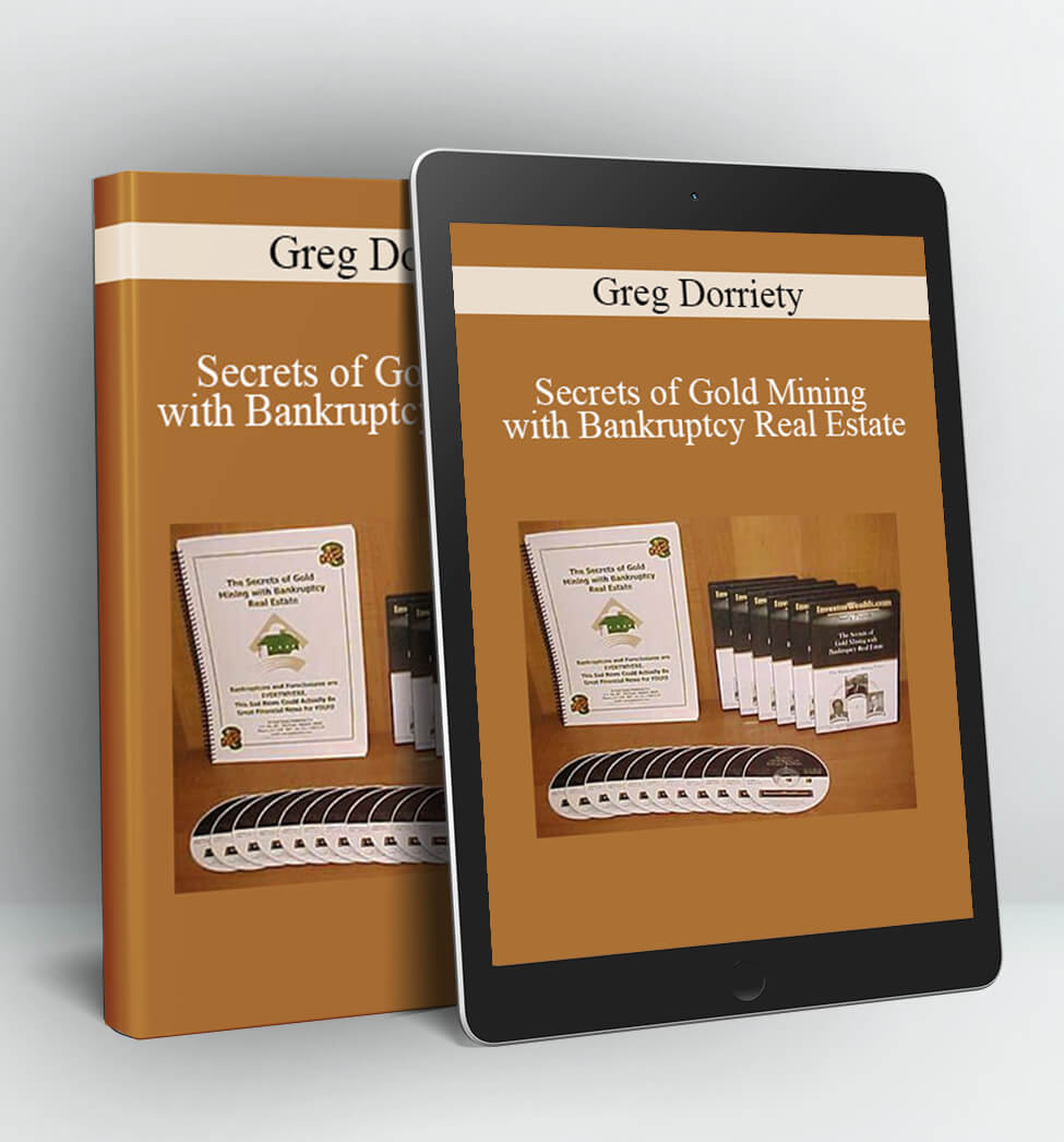 Secrets of Gold Mining with Bankruptcy Real Estate - Greg Dorriety