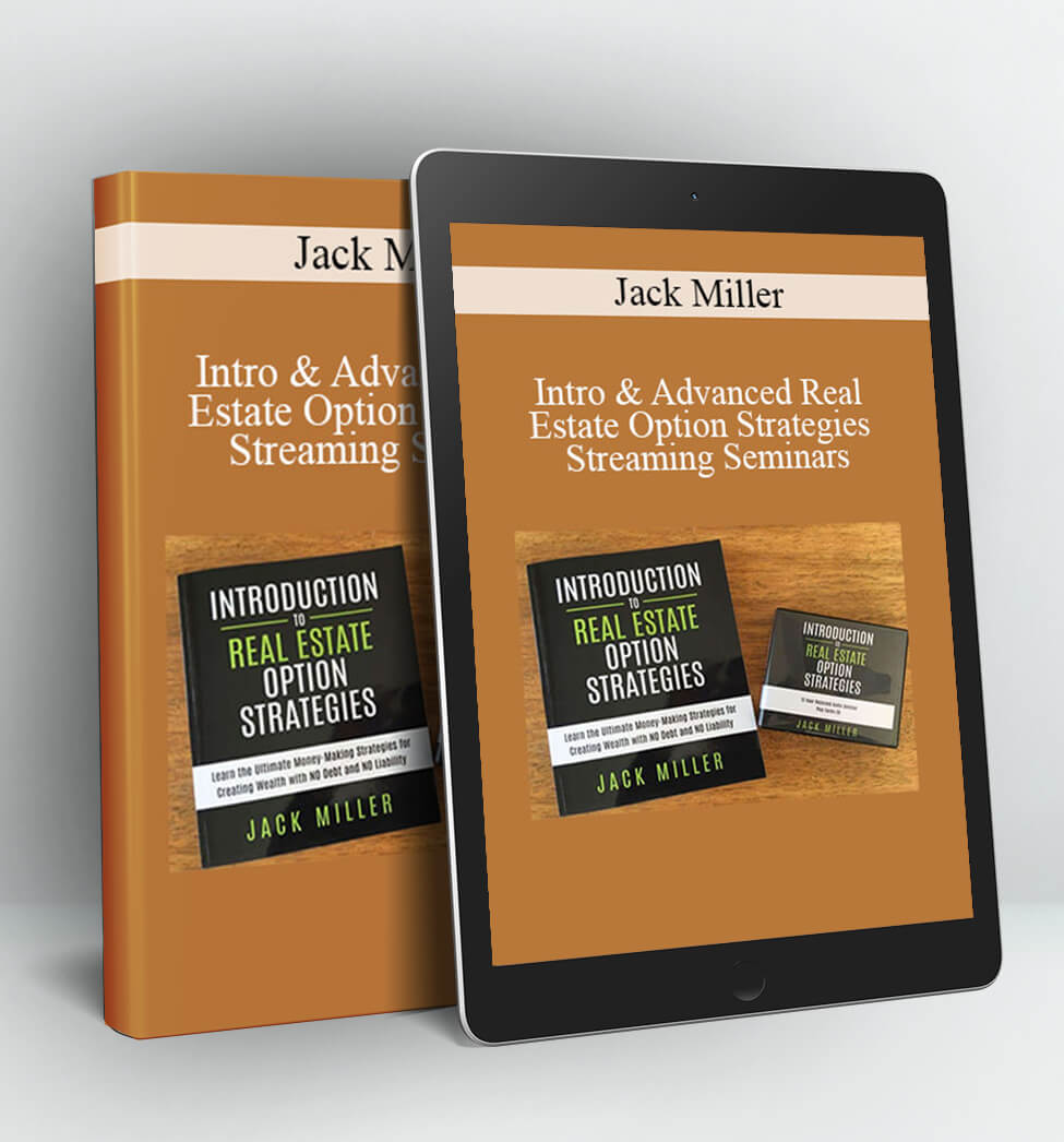 Intro & Advanced Real Estate Option Strategies Streaming Seminars - Jack Miller