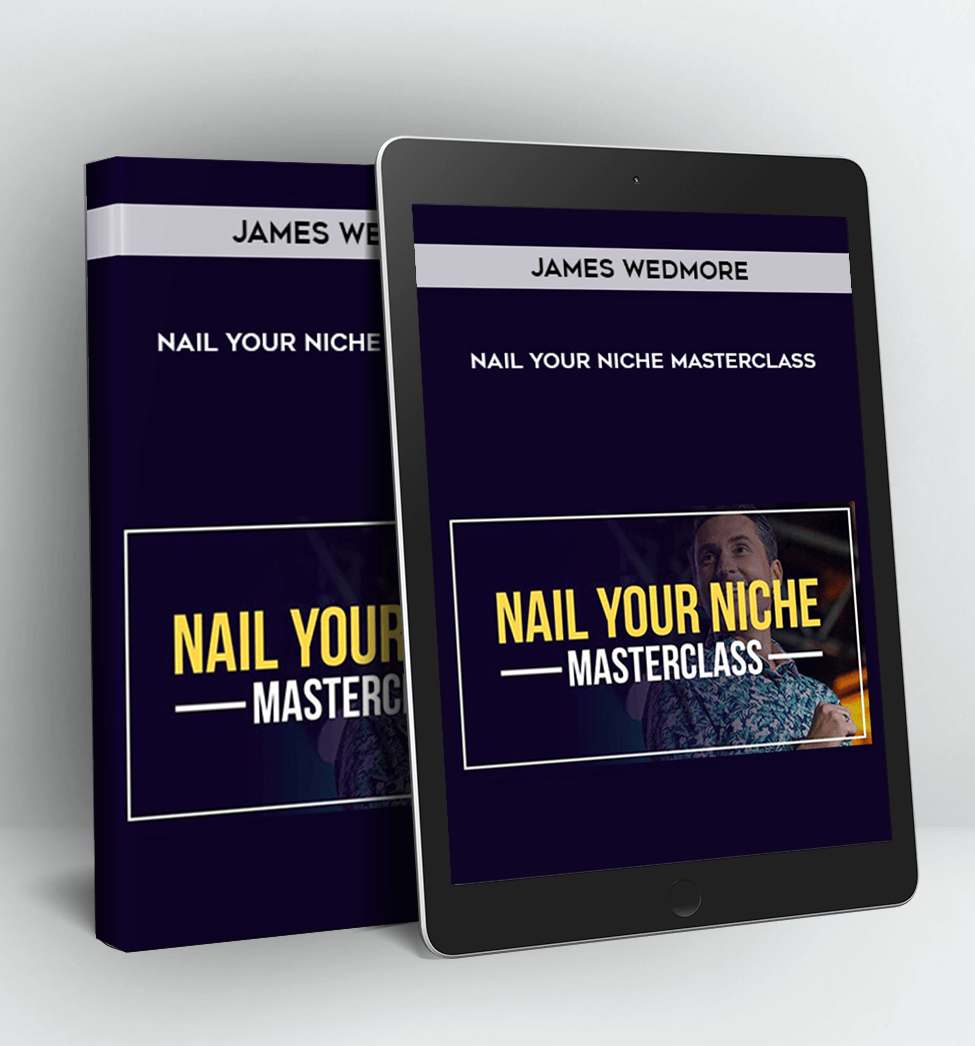 Nail Your Niche Masterclass - James Wedmore